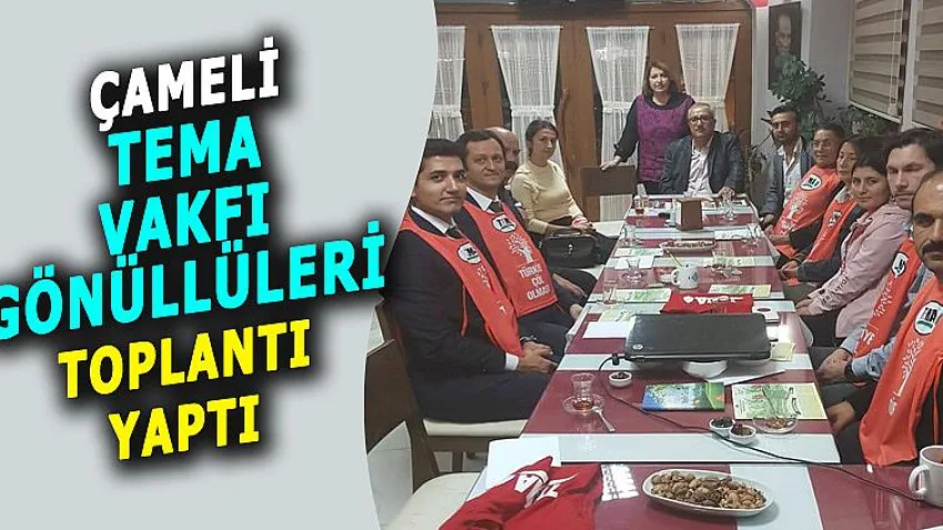 Çameli Tema Vakfı Gönüllüleri Toplantı Yaptı