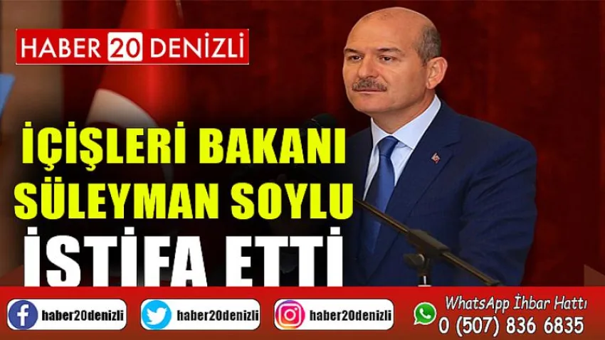 İçişleri Bakanı Süleyman Soylu istifa etti