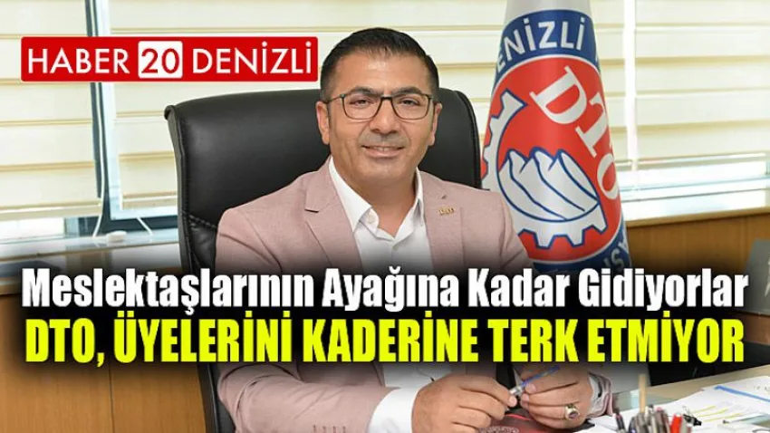 DTO, Üyelerini Kaderine Terk Etmiyor