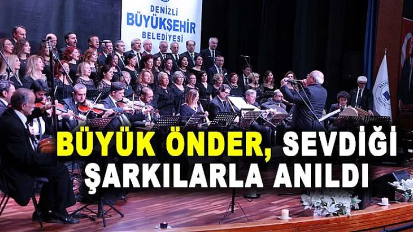 Büyük Önder, Sevdiği Şarkılarla Anıldı