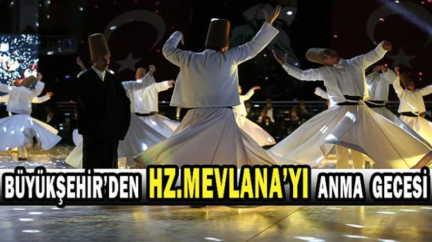Büyükşehir’den Hz. Mevlana'yı Anma Gecesi