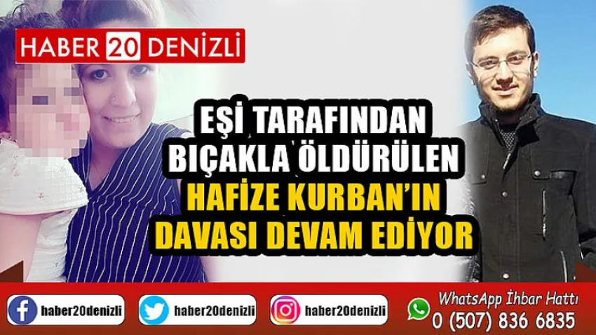 Eşi tarafından bıçakla öldürülen Hafize Kurban’ın davası devam ediyor