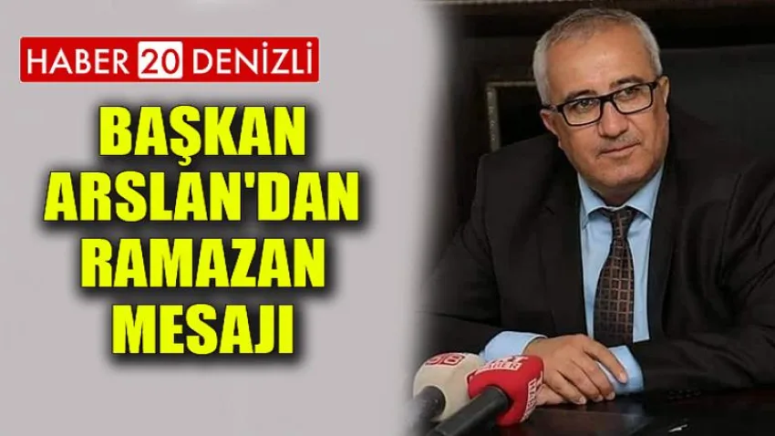 Başkan Arslan'dan Ramazan Mesajı
