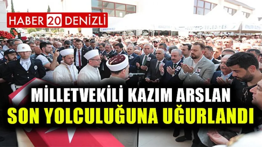 Milletvekili Kazım Arslan Son Yolculuğuna Uğurlandı