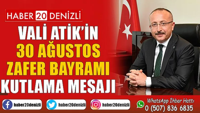 Valimiz Ali Fuat Atik’in 30 Ağustos Zafer Bayramı Kutlama Mesajı
