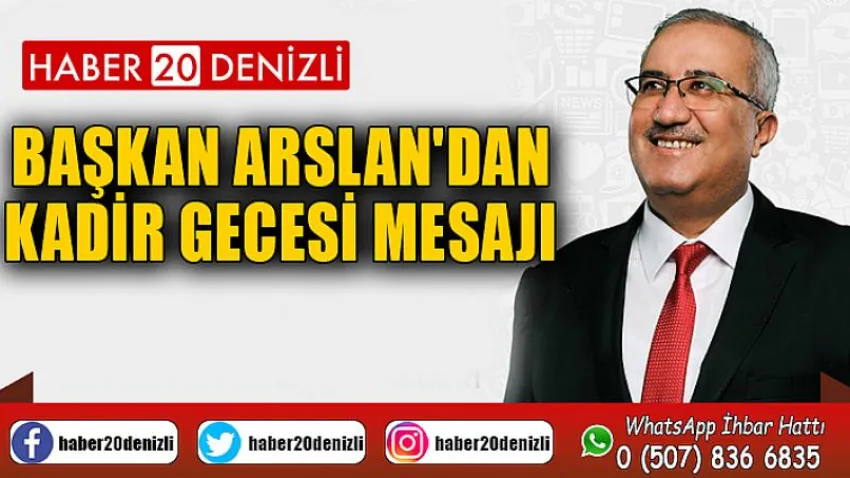Başkan Arslan'dan Kadir Gecesi Mesajı
