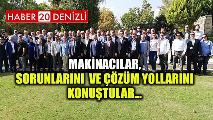 Makinacılar, Sorunlarını ve Çözüm Yollarını Konuştular…