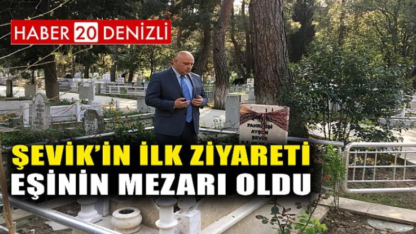 Şevik’in ilk ziyareti eşinin mezarı oldu