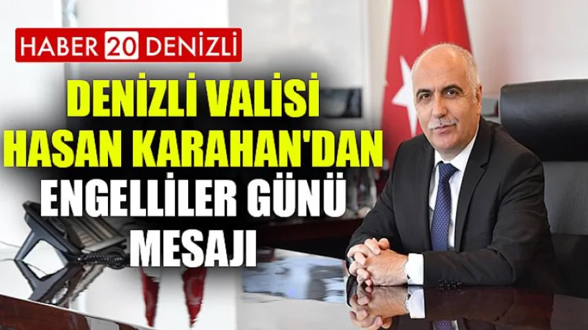 Denizli Valisi Hasan Karahan'dan Engelliler Günü Mesajı