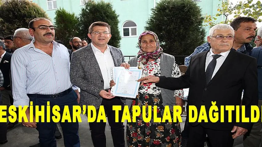 Eskihisar'da Tapular Dağıtıldı