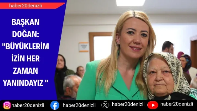 Başkan Doğan: "Büyüklerimizin her zaman yanındayız
