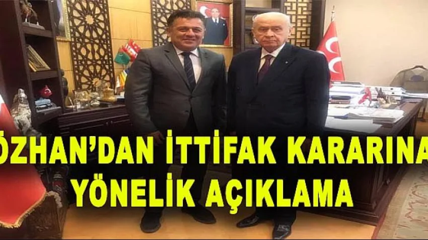 Özhan'dan İttifak Kararına Yönelik Açıklama