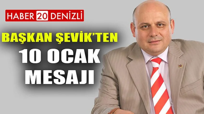 Başkan Şevik’ten 10 Ocak mesajı