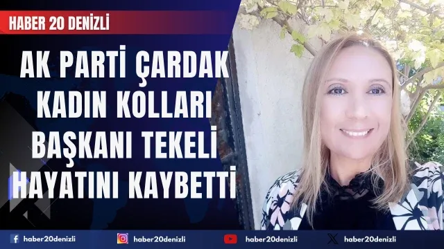 AK Parti Çardak Kadın Kolları Başkanı Tekeli hayatını kaybetti