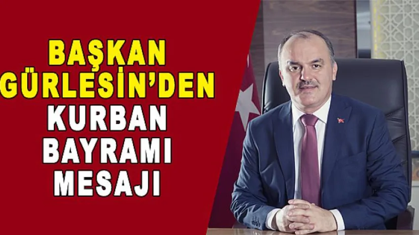 Başkan Gürlesin, Kurban Bayramı Mesajı