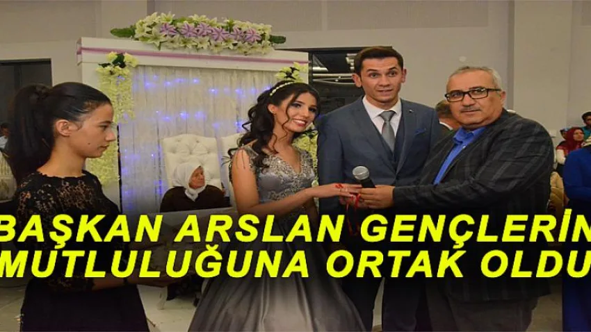 Başkan Arslan Gençlerin Mutluluğuna Ortak Oldu
