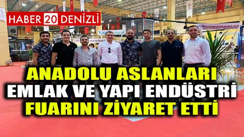 Anadolu Aslanları Emlak ve Yapı Endüstri Fuarını Ziyaret Etti