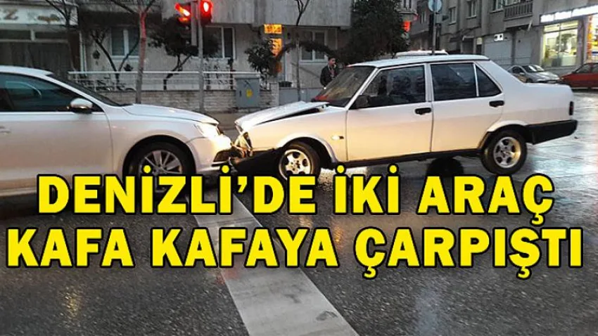 Denizli'de İki Araç Kafa Kafaya Çarpıştı