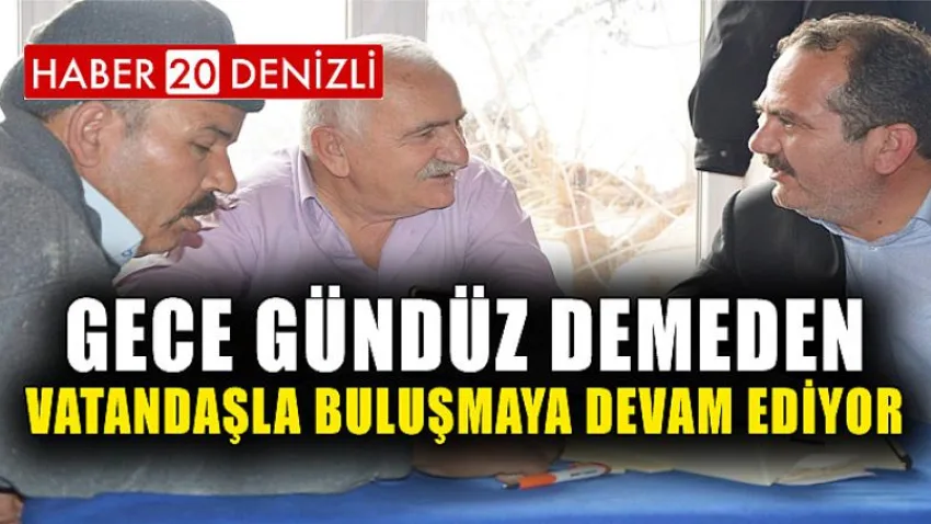 Gece Gündüz Demeden Vatandaşla Buluşmaya Devam Ediyor