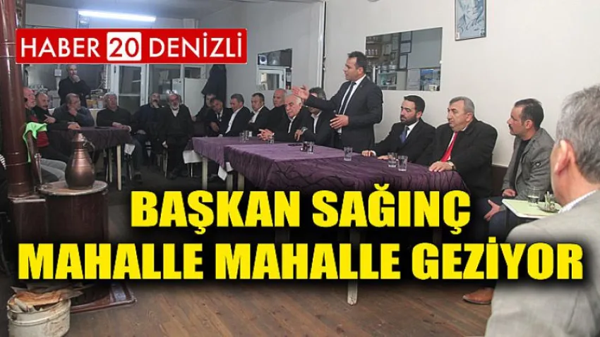 Başkan Sağınç Mahalle Mahalle Geziyor