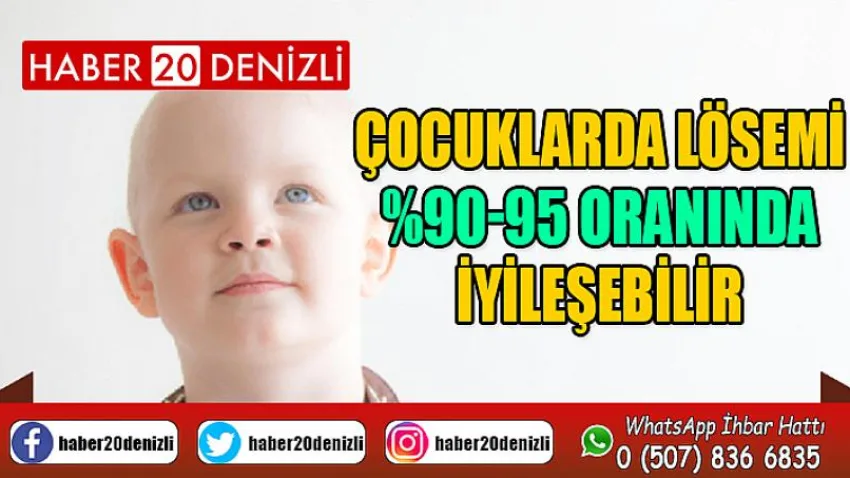 Çocuklarda Lösemi 90-95 Oranında İyileşebilir