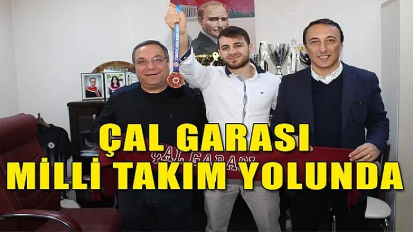 Çal Garası, Milli Takım Yolunda