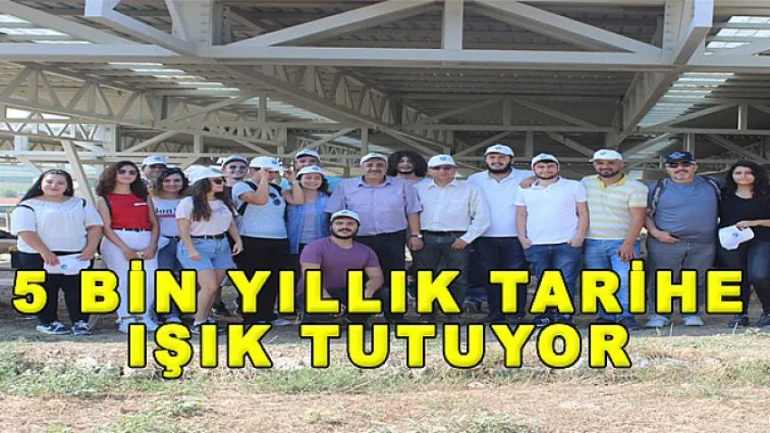 5 Bin Yıllık Tarihe Işık Tutuyor