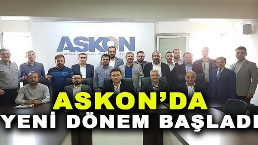 Askon'da Yeni Dönem Başladı