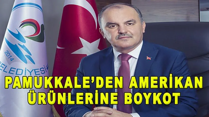 Pamukkale’den Amerikan Ürünlerine Boykot