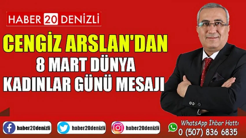 Cengiz Arslan'dan 8 Mart Dünya Kadınlar Günü Mesajı