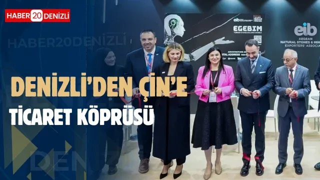 Denizli’den Çin’e Ticaret Köprüsü