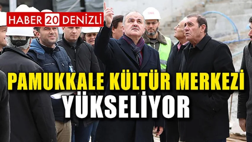 Pamukkale Kültür Merkezi Yükseliyor