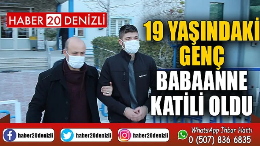 19 yaşındaki genç babaanne katili oldu