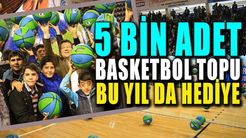 5 Bin Adet Basketbol Topu Bu Yıl da Hediye