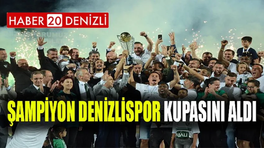 Şampiyon Denizlispor Kupasını Aldı