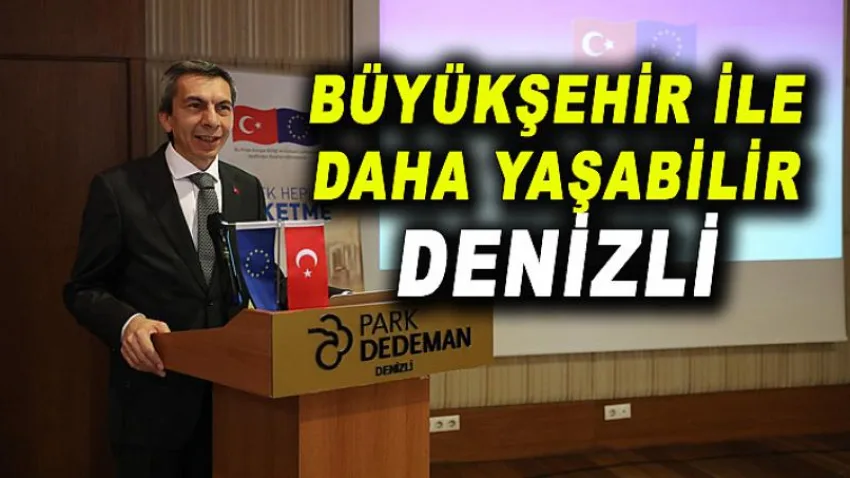 Büyükşehir ile Daha Yaşanabilir Denizli
