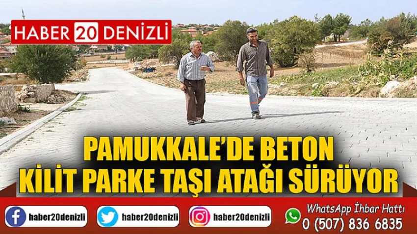 Pamukkale’de Beton Kilit Parke Taşı Atağı Sürüyor