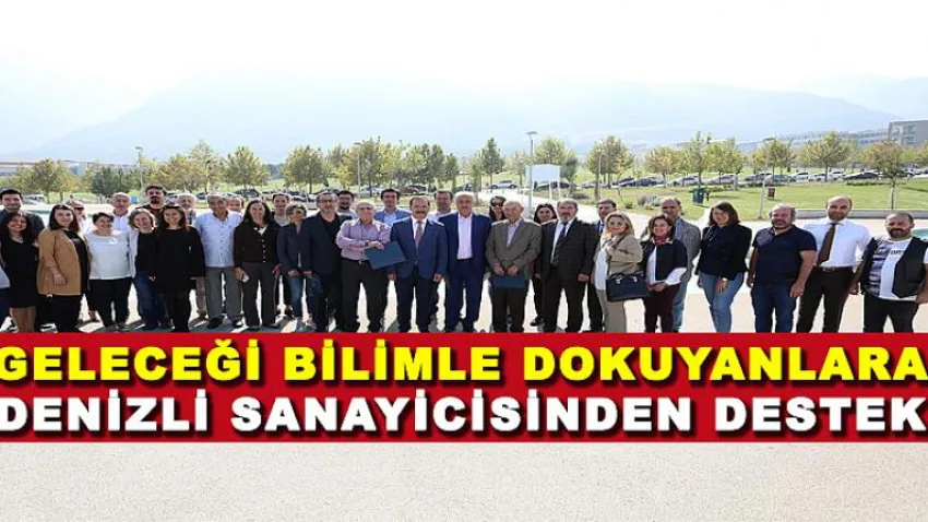Geleceği Bilimle Dokuyanlara Denizli Sanayicisinden Destek