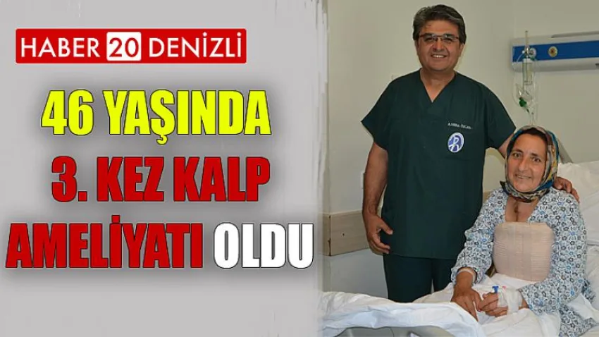 46 Yaşında 3. Kez Kalp Ameliyatı Oldu