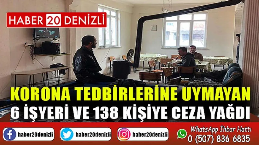 Korona tedbirlerine uymayan 6 işyeri ve 138 kişiye ceza yağdı