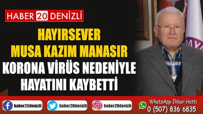 Hayırsever Musa Kazım Manasır korona virüs nedeniyle hayatını kaybetti