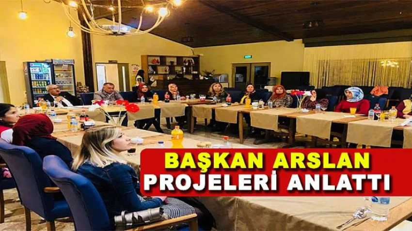 Başkan Arslan Projeleri Anlattı