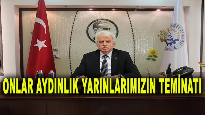 Onlar Aydınlık Yarınlarımızın Teminatı