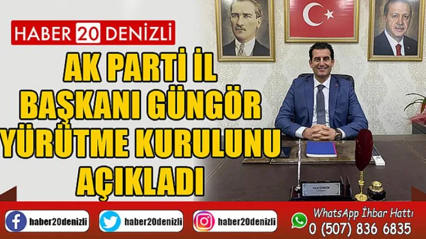 AK Parti İl Başkanı Güngör yürütme kurulunu açıkladı