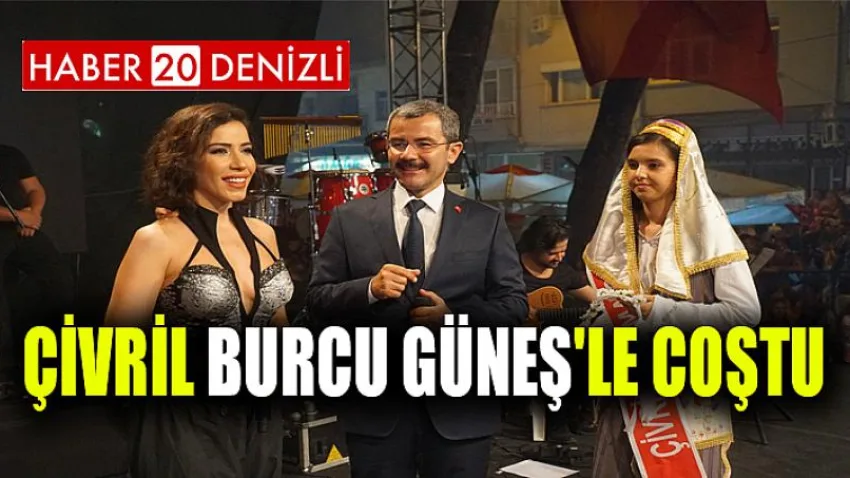 Çivril Burcu Güneş'le Coştu