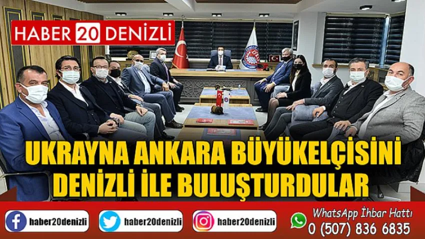 Ukrayna Ankara Büyükelçisini Denizli ile Buluşturdular