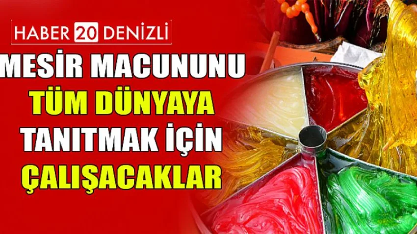 Mesir Macununu tüm dünyaya tanıtmak için çalışacaklar