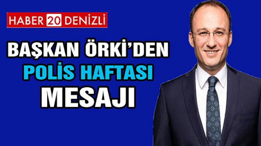 Başkan Örki’den, Polis Haftası Mesajı