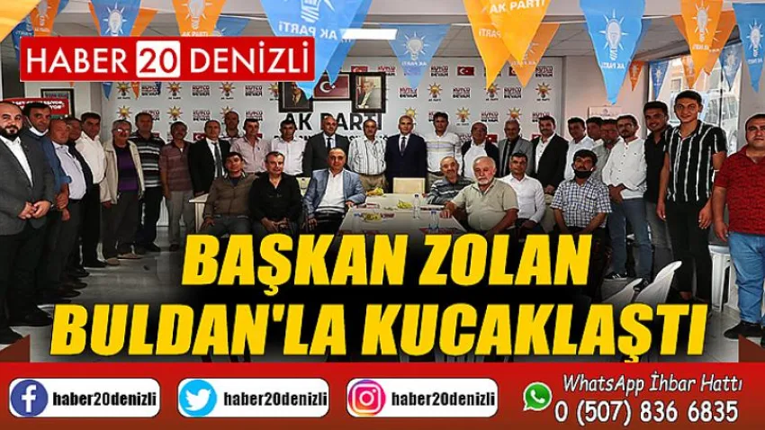 Başkan Zolan Buldan'la kucaklaştı