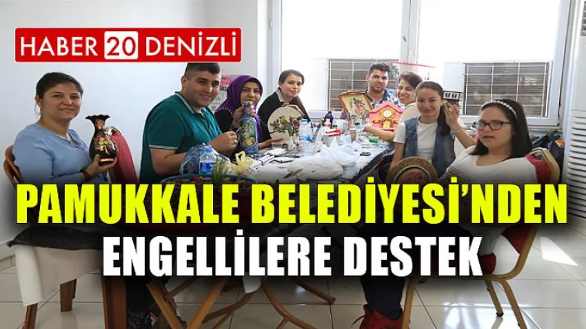 Pamukkale Belediyesi’nden Engellilere Destek